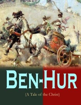 Ben-Hur A Tale Of The Christ by Wallace, Lew