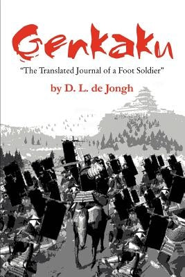 Genkaku: "The Translated Journal of a Foot Soldier" by de Jongh, D. L.