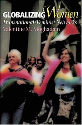 Globalizing Women: Transnational Feminist Networks by Moghadam, Valentine M.