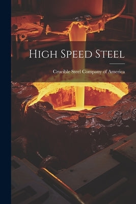 High Speed Steel by Crucible Steel Company of America