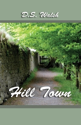 Hill Town by Walsh, D. S.