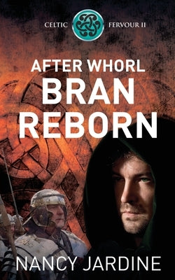 After Whorl Bran Reborn by Jardine, Nancy