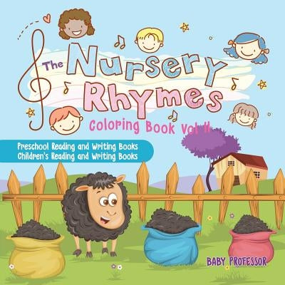 The Nursery Rhymes Coloring Book Vol II - Preschool Reading and Writing Books Children's Reading and Writing Books by Baby Professor