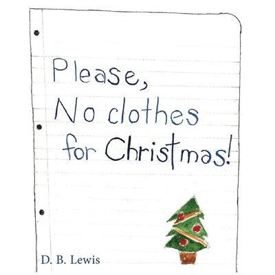 Please, No Clothes for Christmas by Lewis, D. B.