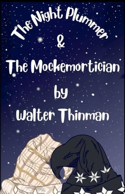 The Night Plummer & The Mockemortician by Thinman, Walter