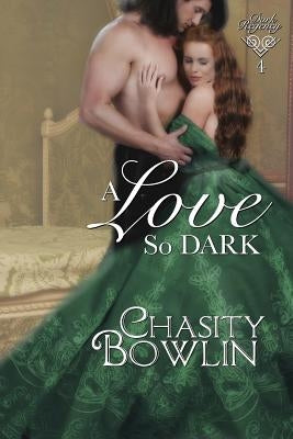 A Love So Dark by Bowlin, Chasity