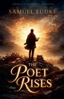 The Poet Rises by Ludke, Samuel