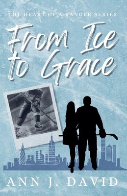 From Ice to Grace by David, Ann J.