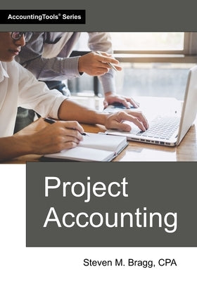 Project Accounting by Bragg, Steven M.