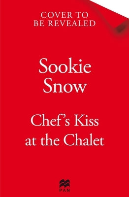 Chef's Kiss at the Chalet by Snow, Sookie