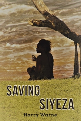 Saving Siyeza by Warne, Harry