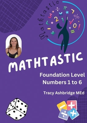 Mathtastic Foundation Numbers 1-6 by Ashbridge, Tracy M.