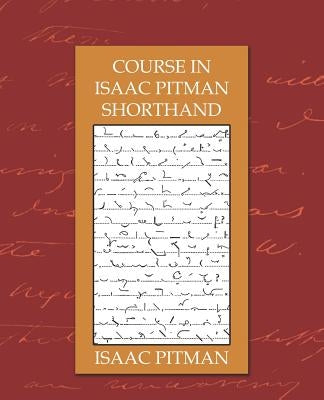 Course in Isaac Pitman Shorthand by Isaac Pitman, Pitman