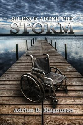 Silence After the Storm by Magnuson, Adrian R.
