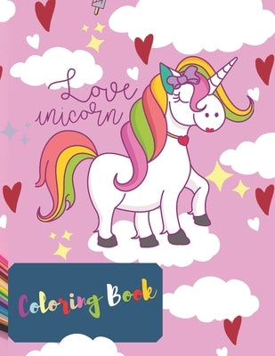 Love Unicorn Coloring Book: Unicorn, Princesses, Caticorn and Baby Unicorn Children's Coloring Book for Girls age 4-8 years old Preschool Aged Kid by Touch, Mery