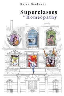 Superclasses in Homeopathy by Sankaran, Rajan