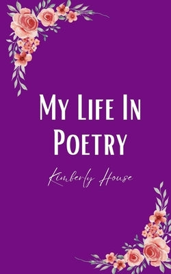 My Life In Poetry by House, Kimberly