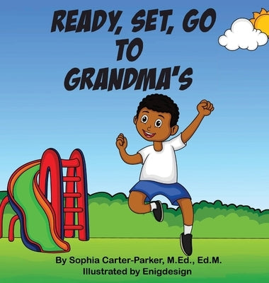 Ready, Set, Go To Grandma's by Carter-Parker, Sophia