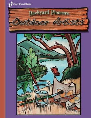 Outdoor Artists: Backyard Pioneers by Elledge, Julie H.