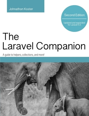 Laravel Companion: Second Edition by Koster, Johnathon