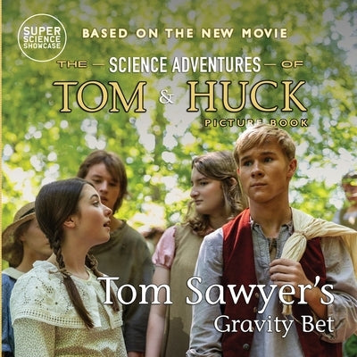 Tom Sawyer's Gravity Bet: The Science Adventures of Tom & Huck (Super Science Showcase) by Patton, Holbrook