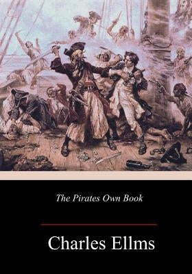 The Pirates Own Book by Ellms, Charles