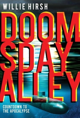 Doomsday Alley: Countdown to the Apocalypse by Hirsh, Willie