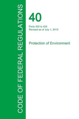 Code of Federal Regulations Title 40, Volume 29, July 1, 2015 by Office of the Federal Register