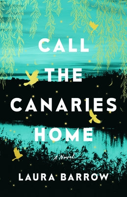 Call the Canaries Home by Barrow, Laura