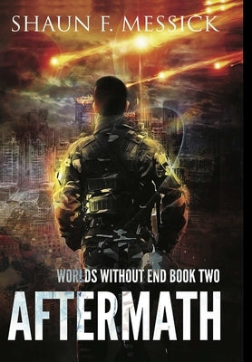 Worlds Without End: Aftermath (Book 2) by Messick, Shaun