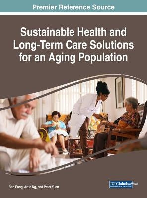Sustainable Health and Long-Term Care Solutions for an Aging Population by Fong, Ben