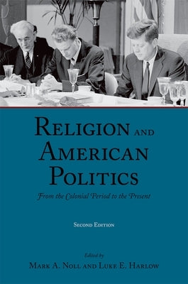 Religion and American Politics: From the Colonial Period to the Present by Noll, Mark A.