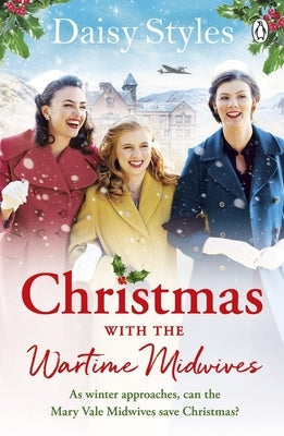 Christmas with the Wartime Midwives by Styles, Daisy