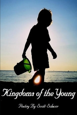 Kingdoms of the Young by Scherr, Scott