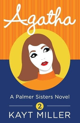 Agatha: A Palmer Sisters Book 2 by Miller, Kayt