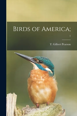 Birds of America;; 1 by Pearson, T. Gilbert (Thomas Gilbert)