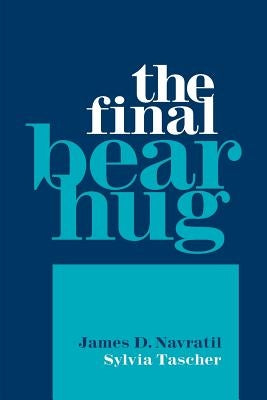 The Final Bear Hug by Navratil, James D.