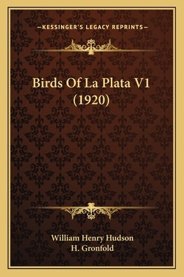 Birds Of La Plata V1 (1920) by Hudson, William Henry