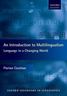 An Introduction to Multilingualism: Language in a Changing World by Coulmas, Florian