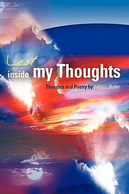 Lost Inside My Thoughts by Butler, Nikia L.