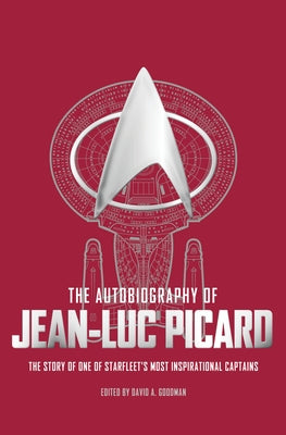 The Autobiography of Jean-Luc Picard by Goodman, David a.