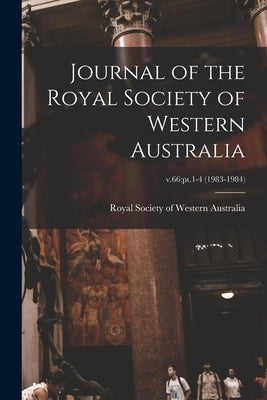 Journal of the Royal Society of Western Australia; v.66: pt.1-4 (1983-1984) by Royal Society of Western Australia