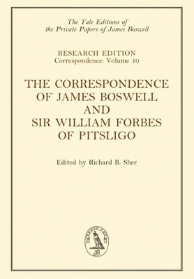 The Correspondence of James Boswell and Sir William Forbes of Pitsligo: Volume 10 by Boswell, James