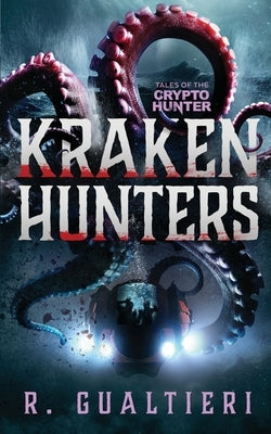 Kraken Hunters: A Kaiju Thriller by Gualtieri, Rick