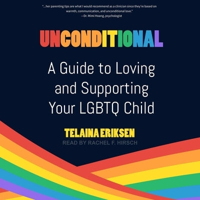 Unconditional: A Guide to Loving and Supporting Your LGBTQ Child by Eriksen, Telaina