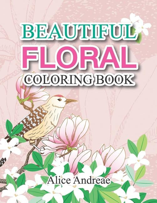 Floral Coloring Book: coloring and activity books for kids ages 4-8 by Andreae, Alice