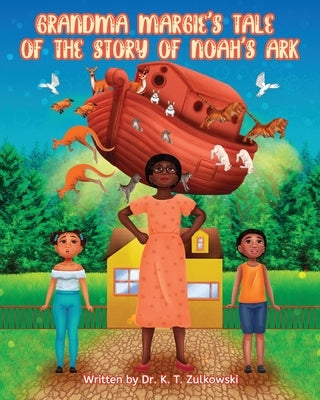 Grandma Margie's Tale of The Story of Noah's Ark by Zulkowski, Kimberley