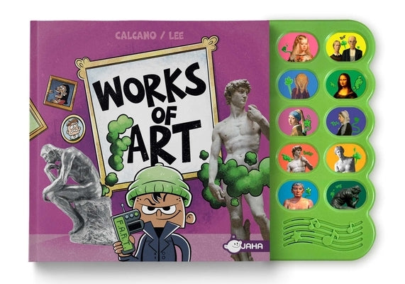 Works of Fart: A Stinky, Silly Guide to Famous Art by Calcano, David