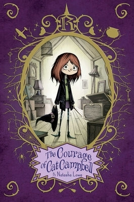 The Courage of Cat Campbell by Lowe, Natasha
