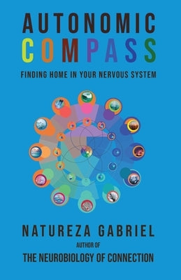 Autonomic Compass: Finding Home in Your Nervous System by Gabriel, Natureza